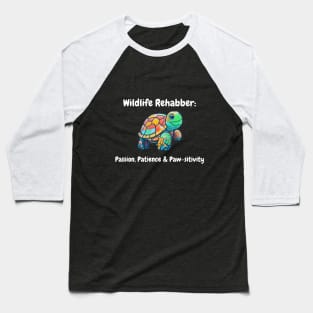 Wildlife Rehabber - Passion, Patience and Paw-sitivity T-shirt Baseball T-Shirt